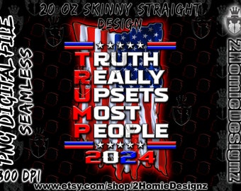 Prawda Trumpa naprawdę denerwuje większość ludzi Amerykańska flaga patriotyczna 20 oz Skinny Tumbler Sublimacja Png Pobierz cyfrowo, Trump 2024 Tumbler Wrap
