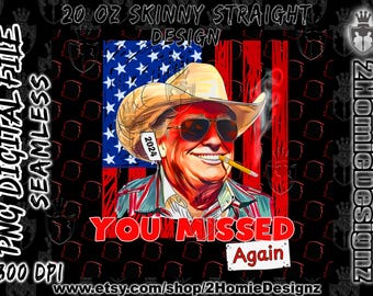 Trump You Missed Again American Cowboy Patriotic Flag 20 oz Skinny Tumbler Sublimacja Png Pobieranie cyfrowe, Trump 2024 Tumbler Wrap