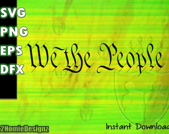 We The People SVG, Constitution, United States Constitution Cutting File, Cricut Silhouette Cut File, Commercial Use, Instant Download