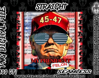 Trump My President Felon Sublimacja 20 oz Cienkie Opakowanie Na Kubek, Trump 2024 Patriotyczne PNG Do Pobrania Cyfrowego, Bezszwowy Wzór 300 Dpi.
