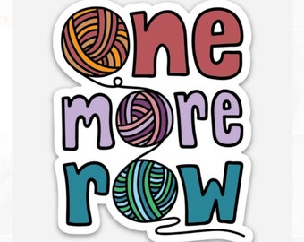 Knitting sticker, One More Row sticker, knitting, crochet sticker, crochet decal, yarn sticker, one more row, knitting decal, knitting art