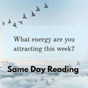 May include: A digital graphic with a light blue background and white clouds. The text "What energy are you attracting this week?" is in a white rounded rectangle. The words "Same Day Reading" are at the bottom, with silhouettes of birds.