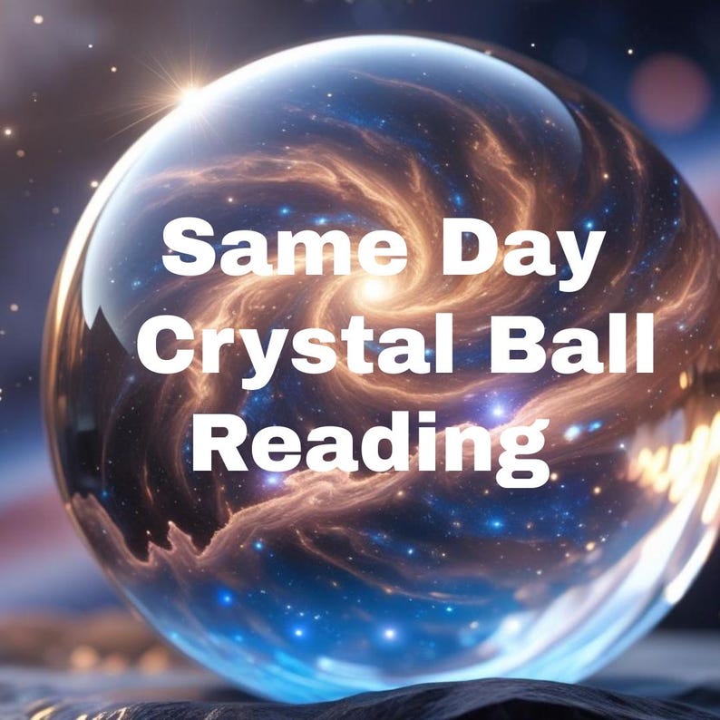 May include: A clear crystal ball with a swirling galaxy design in shades of blue, orange, and gold. The text "Same Day Crystal Ball Reading" is displayed in white across the front of the ball. The image has a mystical theme.
