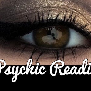 May include: Close-up of an eye with dramatic makeup, including black eyeliner and gold eyeshadow. The eye is brown, with long, dark eyelashes. The text "Psychic Reading" is written in white script across the bottom.