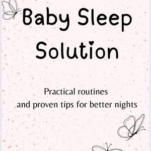 May include: A light pink background with the words "Baby Sleep Solution" in large black letters. The text "Practical routines and proven tips for better nights" is below. Delicate butterfly illustrations are scattered around the text.