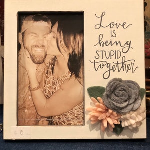 Farmhouse tabletop picture frame size 2x3 love is being stupid together love gifts cozy home decor