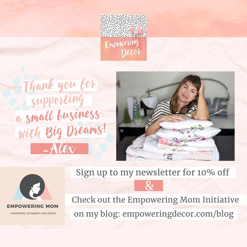 May include: A woman is sitting on a bed with a stack of pillows. The text on the image reads "Thank you for supporting a small business with Big Dreams! -Alex". The text at the bottom of the image reads "Sign up to my newsletter for 10% off & Check out the Empowering Mom Initiative on my blog: empoweringdecor.com/blog".
