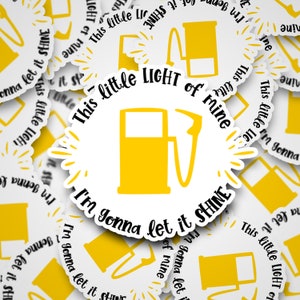 May include: A white sticker with a yellow gas pump graphic and the text "This little light of mine I'm gonna let it shine".