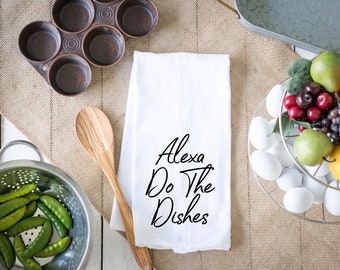 House Warming Gift, Flour Sack Towel, Tea Towel,Alexa Do The DishesTowel,Funny Kitchen Towel,Kitchen Towel,Kitchen Decor,Wedding Gift