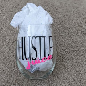 Hustle Juice Wine Glass/Everyday I&#39;m Hustling/Wine glass/Hustle Glass