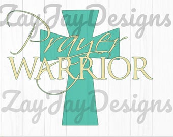 Prayer Warrior, Prayer Warrior svg, Prayer svg, Cross svg, Warrior svg, dxf File, Cricut File, Cameo File, Silhouette File