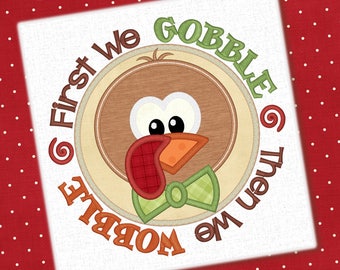 First We Gobble Applique Embroidery Design Thanksgiving Design Turkey Embroidery Gobble Applique Embroidery Design Petunia Petal Design 1334