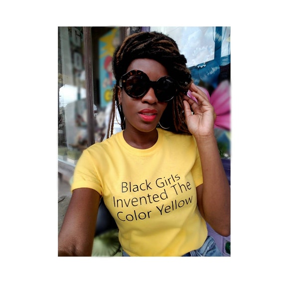 Black Girl Invented The Color Yellow Black Girl Magic Etsy