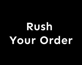 Rush Your Order, Need the product early? This is for you.