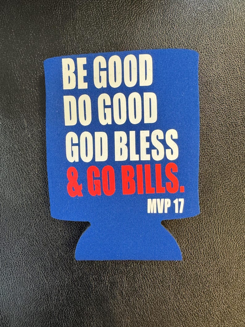 May include: A blue beverage can cooler with white text that reads "BE GOOD DO GOOD GOD BLESS & GO BILLS." The text "MVP 17" is below the main text in white. The text "& GO BILLS" is in red.