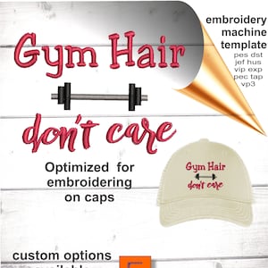 May include: Embroidery design for a baseball cap featuring the text "Gym Hair don't care" in pink with a black dumbbell graphic. Optimized for embroidering on caps.