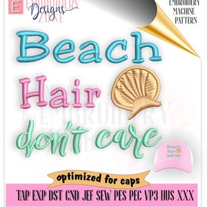 May include: Embroidered design for a cap that says "Beach Hair Don't Care" with a seashell graphic. The design is optimized for caps and available in multiple formats, including TAP, EXP, DST, CND, JEF, SEW, PES, PEC, VP3, HUS, and XXX.