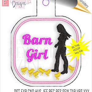 May include: Pink and white embroidery design of a woman walking with a flock of chicks. The design says "Barn Girl" in pink lettering and "IN THE HOOP key fob" in black lettering.