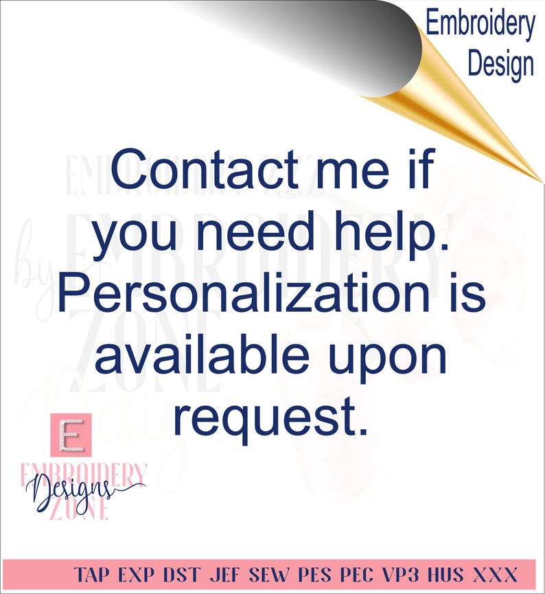 Puede incluir: Fondo blanco con texto que dice: "Cont&aacute;ctame si necesitas ayuda. La personalizaci&oacute;n est&aacute; disponible bajo petici&oacute;n." La imagen tambi&eacute;n incluye las palabras "Embroidery Design" y el logotipo "Embroidery Designs Zone".