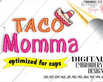 Taco Momma embroidery design is perfect for hats. This pattern for machine embroidery stitches center out and fits easily on the cap front.