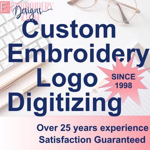 May include: A white background with a pink starburst and the text "SINCE 1998". The text "Custom Embroidery Logo Digitizing" is in blue text. The text "Over 25 years experience Satisfaction Guaranteed" is in pink text.