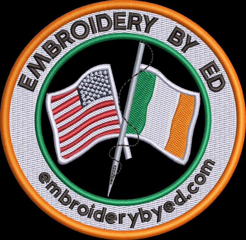 May include: Embroidered patch featuring the text "Embroidery by Ed embroiderybyed.com" within a white circle with a green outer ring. The circle displays two flags, an American flag and an Irish flag, crossed behind a needle.