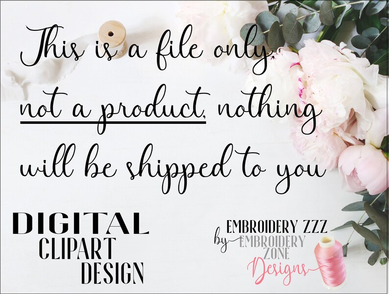 Op de afbeelding: Een witte achtergrond met zwarte tekst die "This is a file only, not a product, nothing will be shipped to you. DIGITAL CLIPART DESIGN. EMBROIDERY ZZZ by EMBROIDERY ZONE Designs" luidt. Op de achtergrond is een spoel roze draad en een boeket roze pioenen te zien.