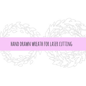 May include: A black and white line drawing of a wreath in the shape of an infinity symbol. The text "HAND DRAWN WREATH FOR LASER CUTTING" is on a pink banner.