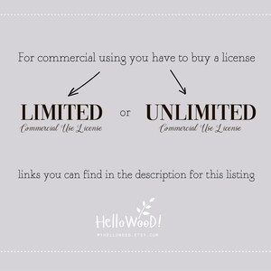 May include: Text graphic with the words "For commercial using you have to buy a license" above two arrows pointing to the words "LIMITED Commercial Use License" and "UNLIMITED Commercial Use License". Below the text is the phrase "links you can find in the description for this listing" and the text "Hello Wood! MYHELLOWOOD.ETSY.COM".