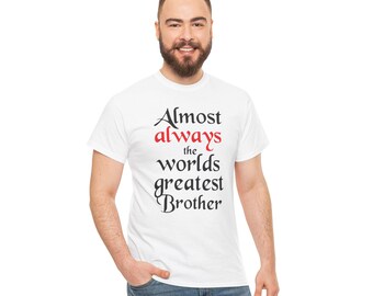 The original. Almost always the worlds greatest brother.  Heavy Cotton Tee