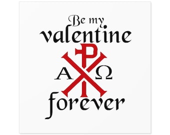 Be my Valentine forever. Chi Rho  Symbol.   Square Stickers Indoor\Outdoor  5 sizes