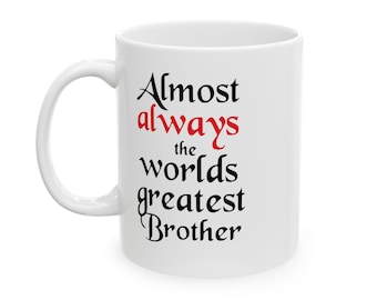 The original. Almost always the worlds greatest brother Mug. 11oz