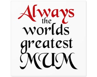 Always the worlds greatest mum.  Square Stickers Indoor\Outdoor 3"x 3"