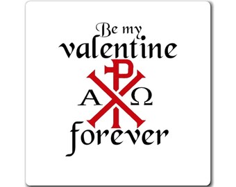 Be my Valentine forever.  Magnet   3 sizes