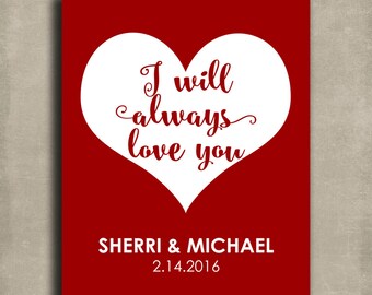 I Will Always Love You Heart Personalized Gift For Valentine's Day Girlfriend Boyfriend Anniversary Custom Art Print 1416