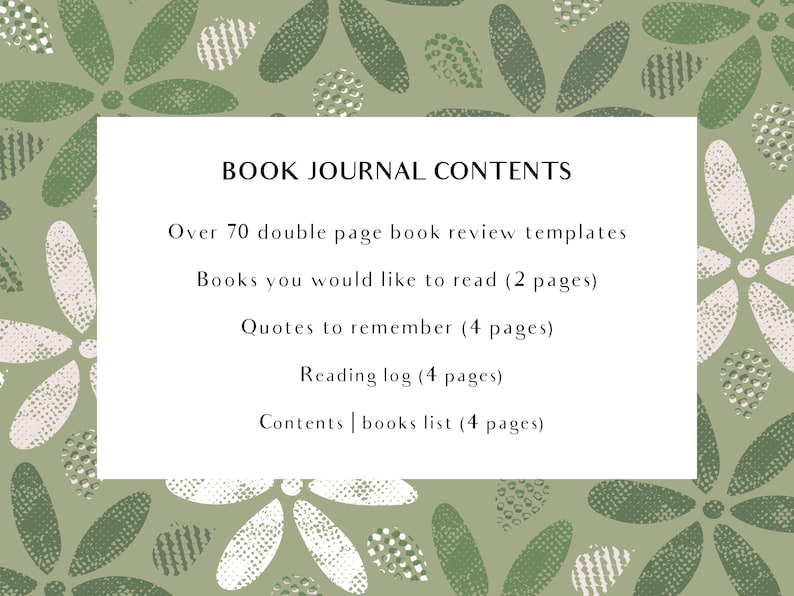 May include: A white rectangular graphic on a green floral background lists the contents of a book journal. The journal includes over 70 double-page book review templates, a reading log, and space for quotes and a book list.