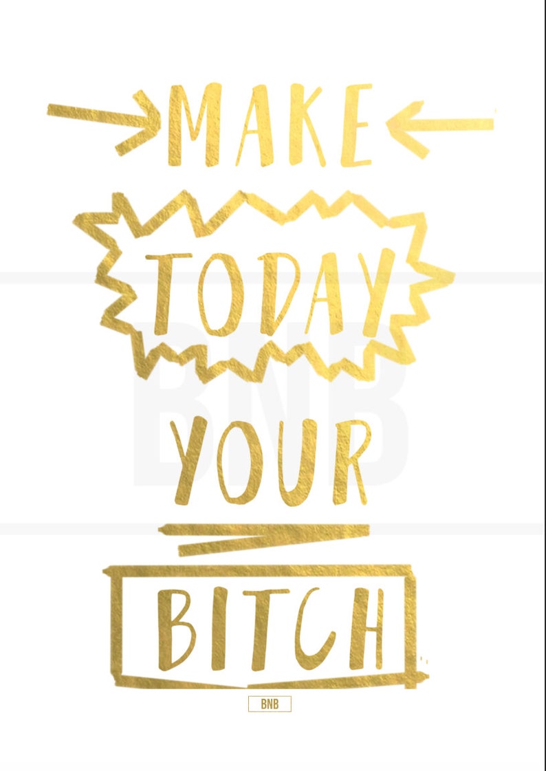 Make Today Your Bitch Print Funny Motivational Poster Girl | Etsy