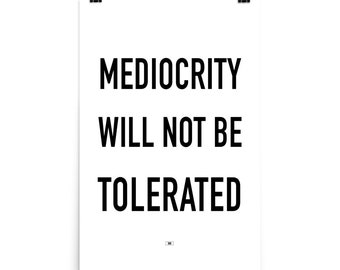 Mediocrity will not be tolerated Print, Motivational Poster 24 x 36 Print