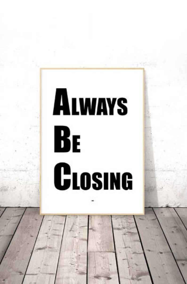 Always Be Closing Print Glengarry Glen Ross Alec Baldwin Etsy