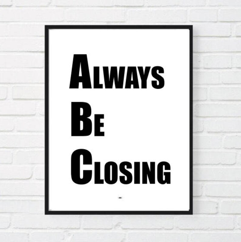 Always Be Closing Print Glengarry Glen Ross Alec Baldwin Etsy
