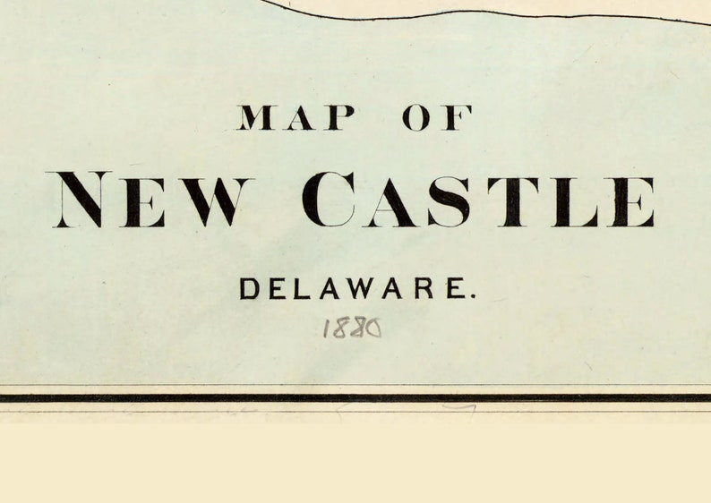 May include: A vintage map of New Castle, Delaware, with the title "MAP OF NEW CASTLE DELAWARE." and the date "1880" printed below the title.