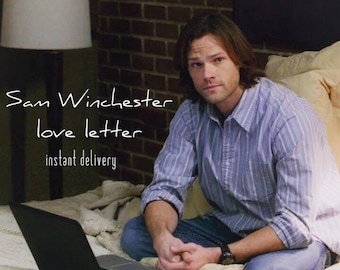 Sam Winchester Love Letter- INSTANT DOWNLOAD