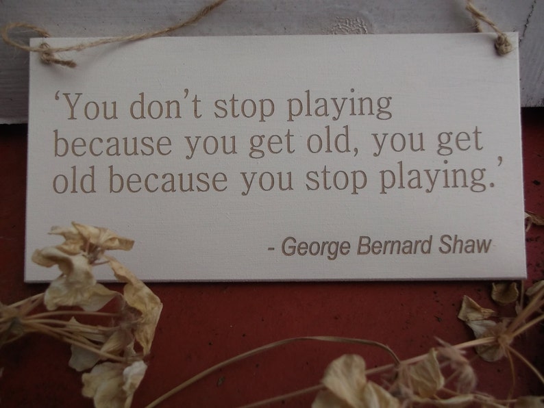 George Bernard Shaw Quote Plaque You Don T Stop Etsy