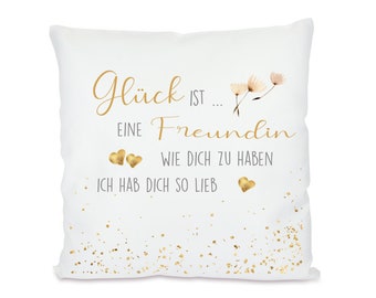 Geschenk - Kissen "Glück ist eine Freundin wie Dich zu haben" für die beste Freundin, 7 Motive zur Auswahl