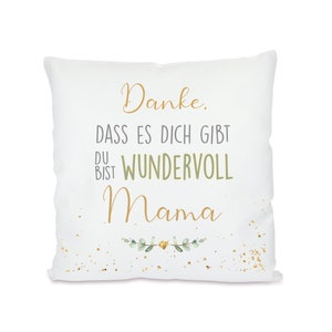 Geschenk - Kissen "Danke, dass es Dich gibt" für die Mama, 10 Motive zur Auswahl
