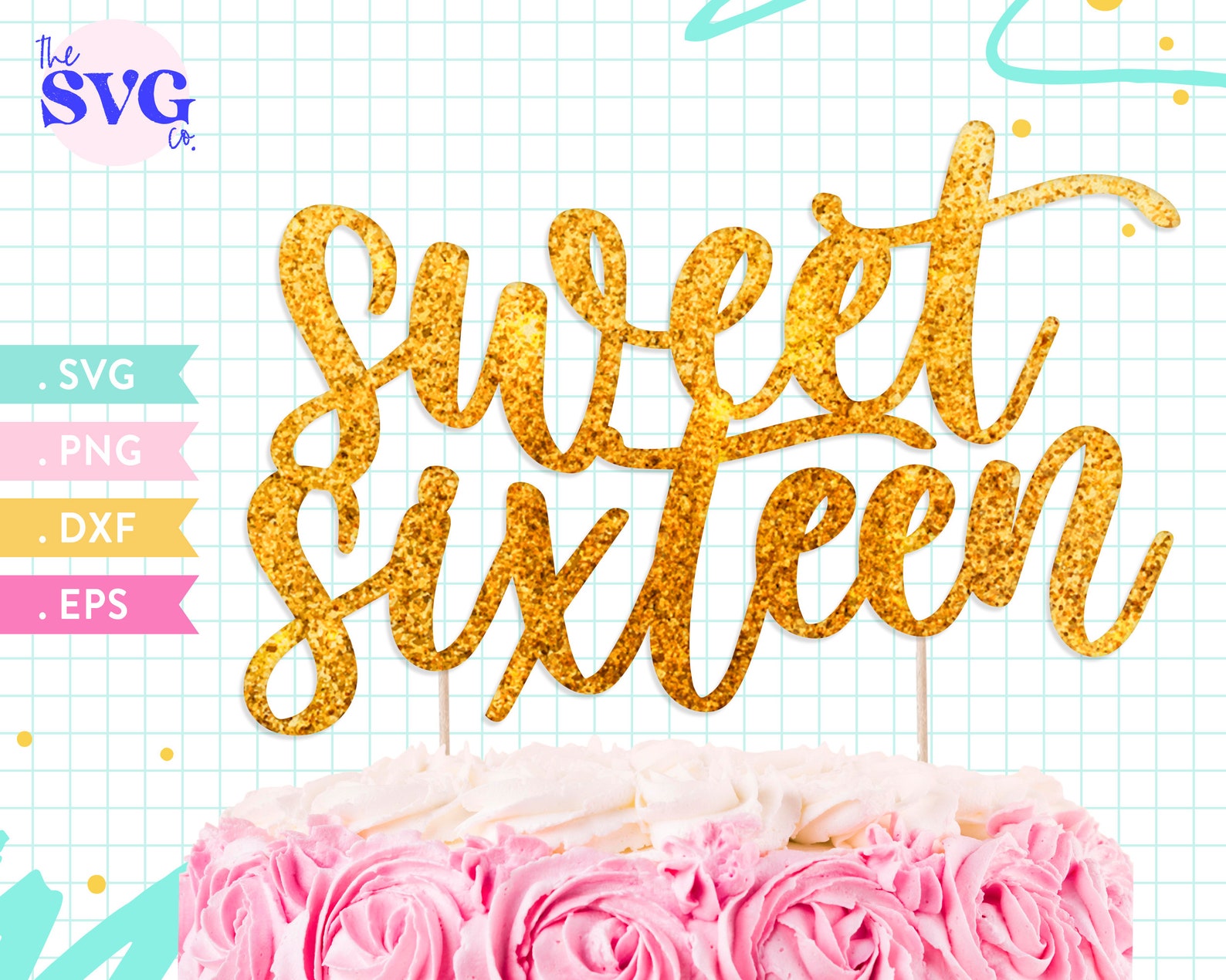 Free Free 173 Sweet 16 Cake Topper Svg SVG PNG EPS DXF File