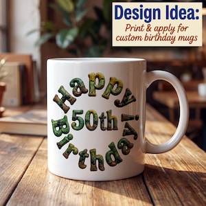 Peut inclure: Un mug en c&eacute;ramique blanche avec un motif circulaire portant le texte "Happy 50th Birthday" dans une police textur&eacute;e &agrave; motifs de feuilles vert for&ecirc;t et marron. Le texte "Design Idea: Print & apply for custom birthday mugs" est au-dessus.