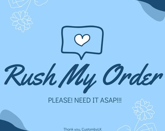 RUSH MY ORDER! Rush Order, Upgraded Order Processing Time, Rush My Order, Add On Item