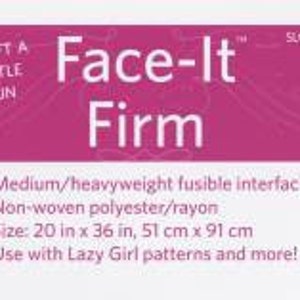 May include: Pink label with the text "CRAFT A LITTLE FUN Face-It Firm" and product details: Medium/heavyweight fusible interfacing, Non-woven polyester/rayon, Size: 20 in x 36 in, 51 cm x 91 cm, Use with Lazy Girl patterns and more!