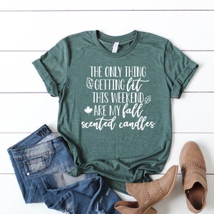 the only thing getting lit this weekend are my fall scented candles, Womens fall shirt, fall tshirt, hello fall shirt, fall womens tee, fall